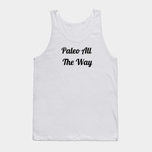 Paleo All The Way Tank Top